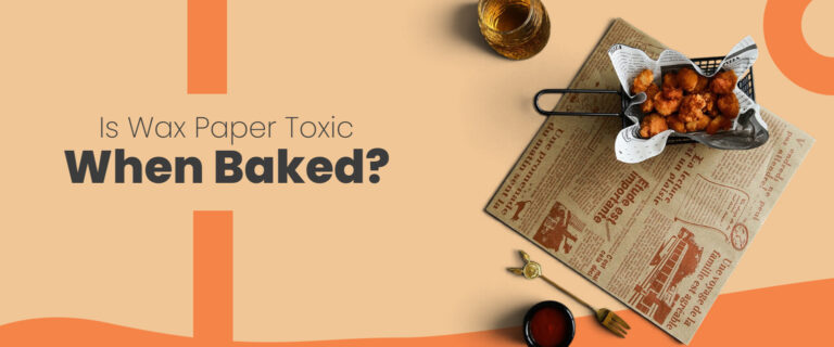 Is Wax Paper Toxic When Baked? Threats And Dangers Explained 